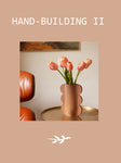 Hand-building II JANUARY: Expanding Your Techniques and Creativity